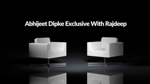 Abhijeet Dipke Exclusive With Rajdeep on India Today - past program