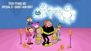 Teen Titans Go! Special 9 - Ghost Aur Dost on Cartoon Network Hindi - past program