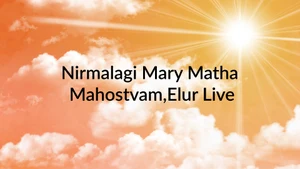 Nirmalagi Mary Matha Mahostvam,Elur Live on Divya Vani - past program