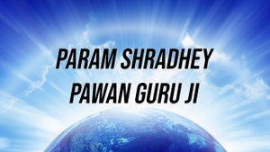 Param Shradhey Pawan Guru Ji on Aastha