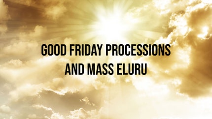Good Friday Processions and Mass Eluru on Divya Vani