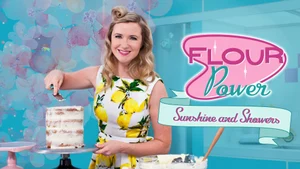 Flour Power Spring Specials: Sunshine and Showers on Gusto TV - past program