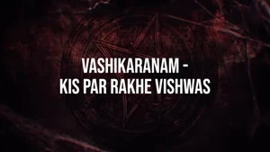 Vashikaranam - Kis Par Rakhe Vishwas on SET HD - past program