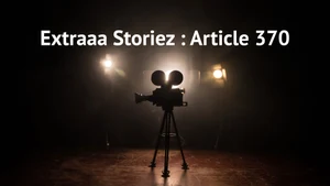 Extraaa Storiez : Article 370 on Sony Max HD - past program