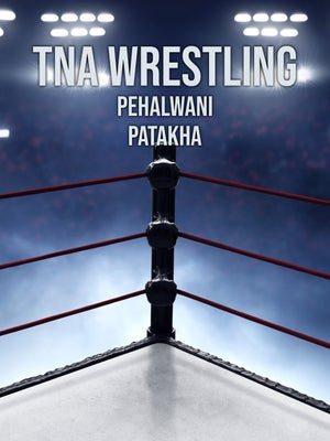 TNA Wrestling: Pehalwani Patakha on Eurosport HD - live program