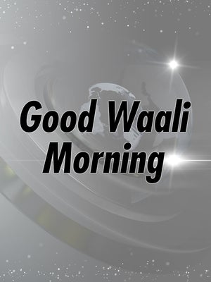 Good Waali Morning on Daily Post PHH - past program