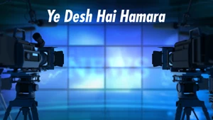 Ye Desh Hai Hamara on News 18 India - past program