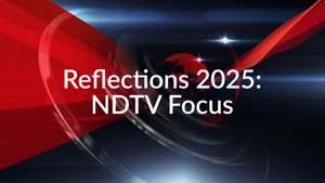 Reflections 2025: NDTV Focus on NDTV 24x7 - past program