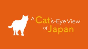 A Cat's-Eye View of Japan on NHK World Japan