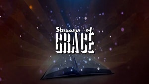 Streams of Grace on Goodness - past program