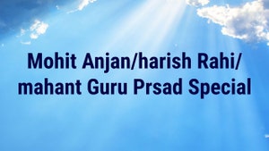 Mohit Anjan/harish Rahi/mahant Guru Prsad Special on Sanskar