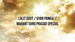 Lalit Dixit / Gyan Pankaj / Mahant Guru Prasad Special on Shubh TV - future program