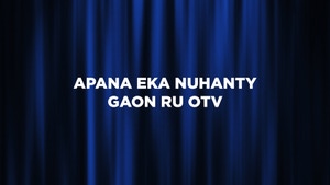 Apana Eka Nuhanty Gaon Ru OTV on OTV - past program