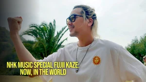 NHK MUSIC SPECIAL Fujii Kaze: Now, in the World on NHK World Japan - past program