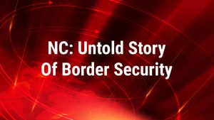 NC: Untold Story Of Border Security on Republic TV - past program