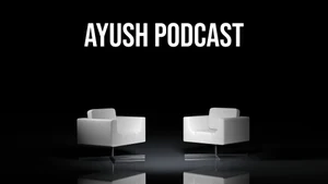 Ayush Podcast on Ayush TV - past program