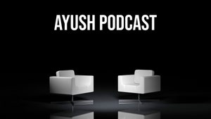 Ayush Podcast on Ayush TV - past program