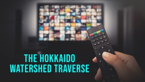 The Hokkaido Watershed Traverse on NHK World Japan - past program