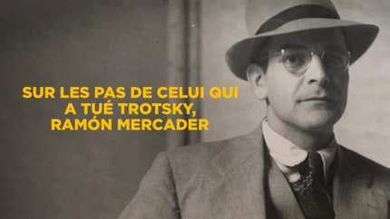 Sur les pas de celui qui a tué Trotsky, Ramón Mercader on TV5 Monde