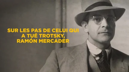 Sur les pas de celui qui a tué Trotsky, Ramón Mercader on TV5 Monde
