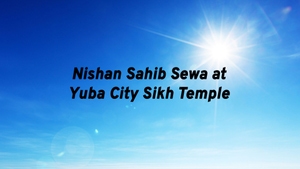 Nishan Sahib Sewa at Yuba City Sikh Temple on JUS PUNJABI HD - past program