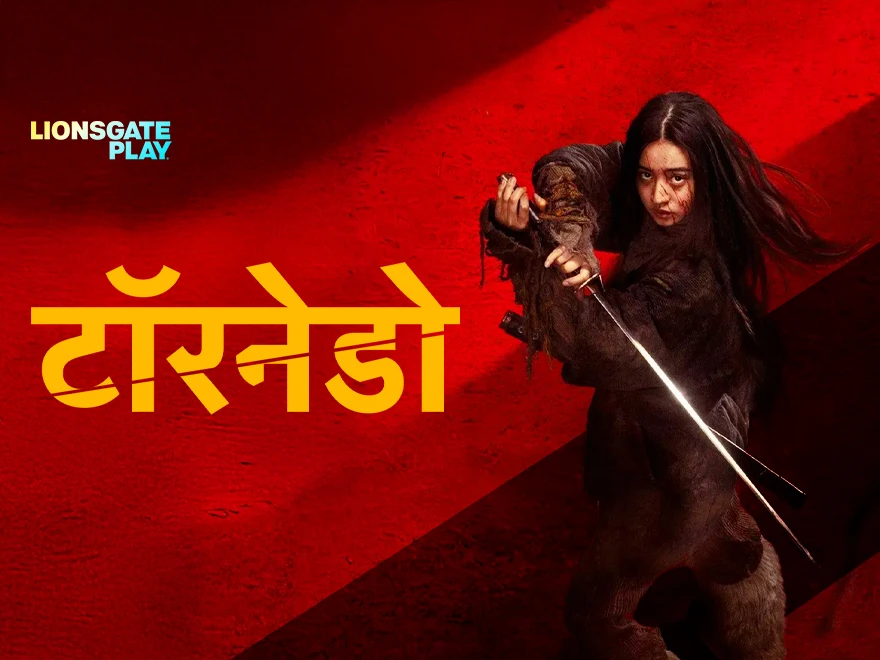 Tornado - Hindi on LionsGate Play