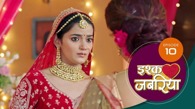 Ishq Jabariya season 1 episode 10 on Sun NXT