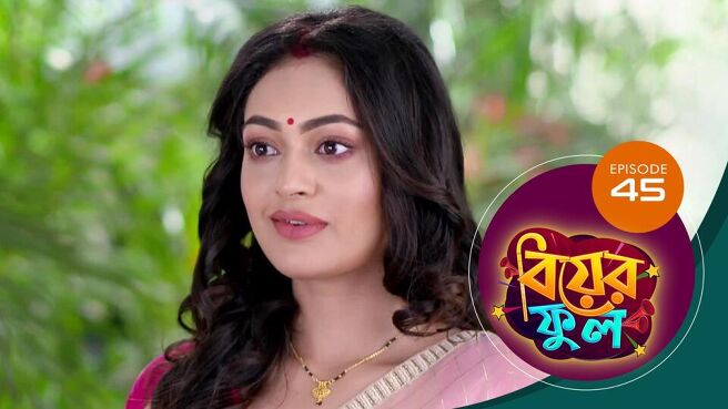 Biyer Phool season 1 episode 45 on Sun NXT