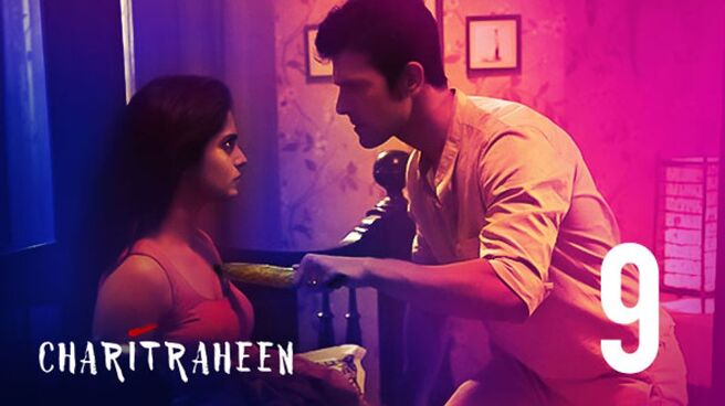Charitraheen (Hindi) season 1 episode 9 on Hoichoi