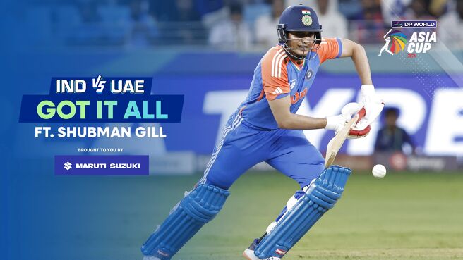 Got It All Player - Shubman Gill - 10 Sep 2025 on Sony LIV