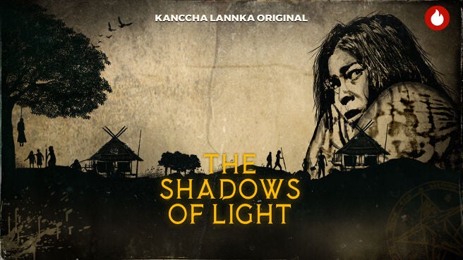The Shadows of Light on KancchaLannka