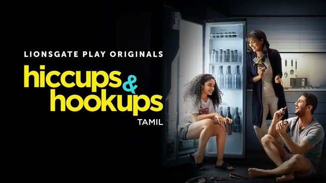 Hiccups & Hookups - Tamil season 1 episode 1 on LionsGate Play