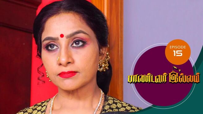 Pandavar Illam season 1 episode 15 on Sun NXT