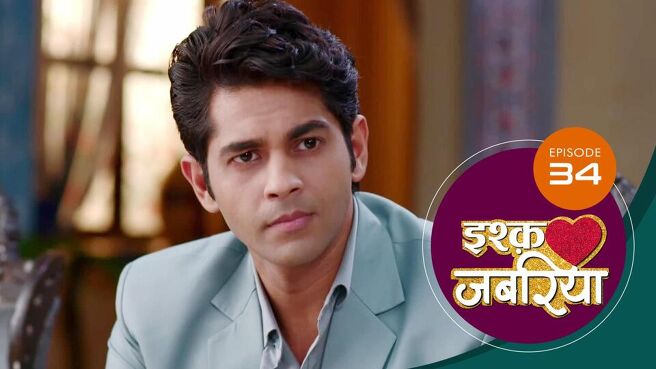 Ishq Jabariya season 1 episode 34 on Sun NXT