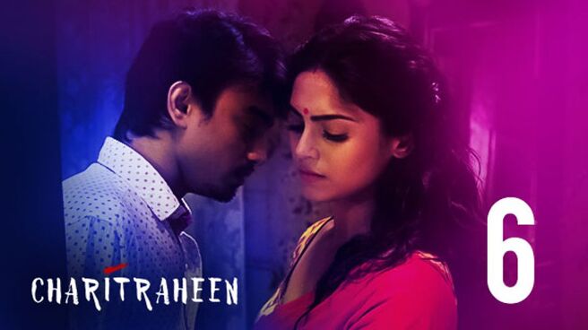 Charitraheen (Hindi) season 1 episode 6 on Hoichoi
