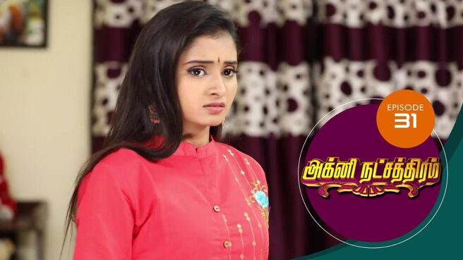 Agni Natchathiram season 1 episode 31 on Sun NXT