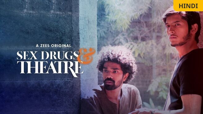 Sex Drugs & Theatre on Zee5