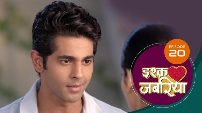Ishq Jabariya season 1 episode 20 on Sun NXT