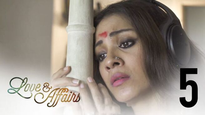 Love & Affairs season 1 episode 5 on Hoichoi