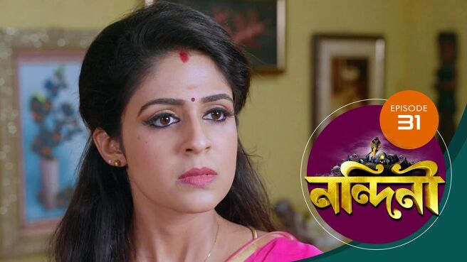 Nandini - Bengali season 1 episode 31 on Sun NXT