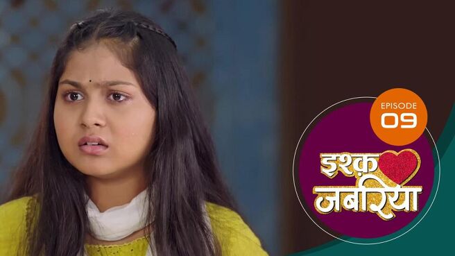 Ishq Jabariya season 1 episode 9 on Sun NXT