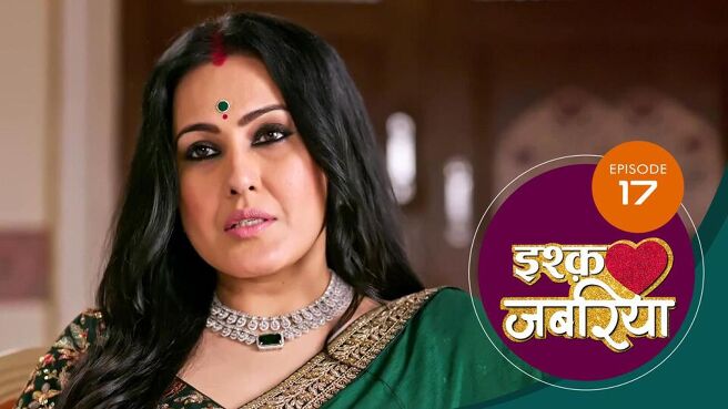 Ishq Jabariya season 1 episode 17 on Sun NXT