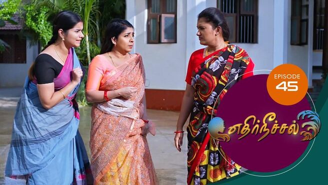 Ethir Neechal season 1 episode 45 on Sun NXT