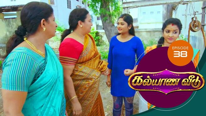 Kalyana Veedu season 1 episode 38 on Sun NXT