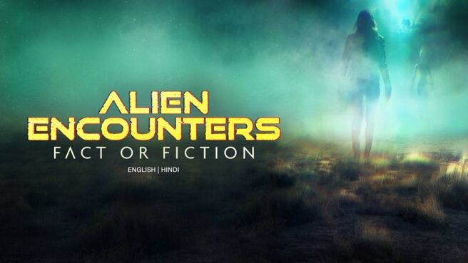 Alien Encounters: Fact or Fiction on Discovery Plus