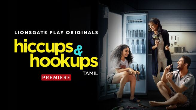 Hiccups & Hookups - Tamil season 1 episode 6 on LionsGate Play