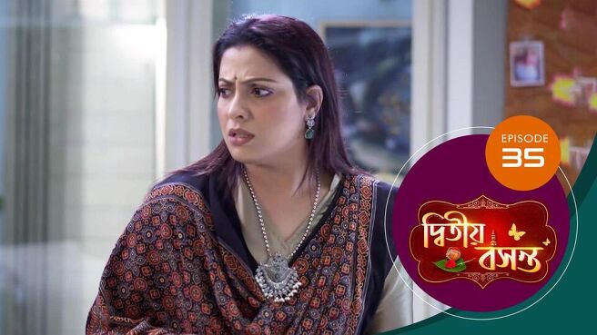 Dwitiyo Basanta season 1 episode 35 on Sun NXT
