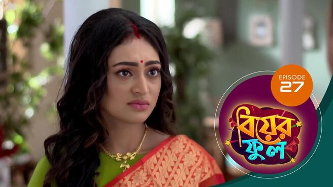 Biyer Phool season 1 episode 27 on Sun NXT