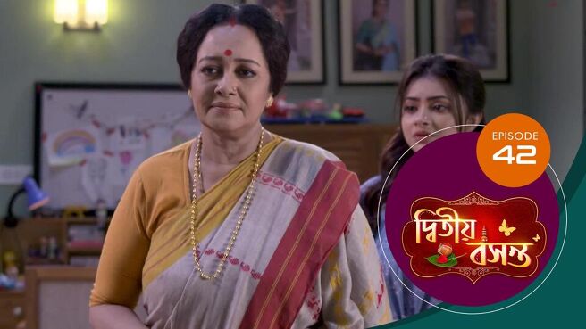 Dwitiyo Basanta season 1 episode 42 on Sun NXT