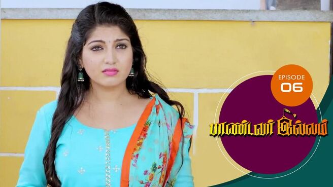 Pandavar Illam season 1 episode 6 on Sun NXT